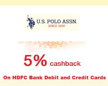 Get 5% Cashback on any product purchased at U.S. POLO ASSN. store using HDFC Bank Debit and Credit Cards