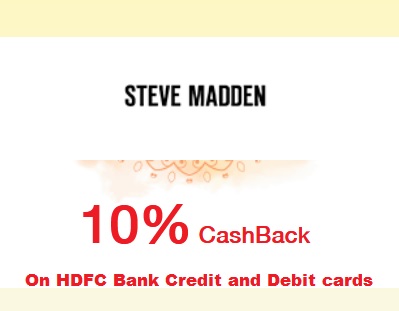 HDFC Bank cardholder get 10% cashback at STEVE MADDEN store on HDFC Bank Debit and Credit Cards payment