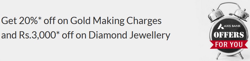 Joyalukkas Offer on Axis bank visa card - Get 20%* off on Gold Making charges and Rs.3000/-* off on Diamond Jewellery