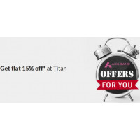 Axis Bank Offer at Titan Visa Store - Get Flat 15% off* at Titan store with Axis bank Card